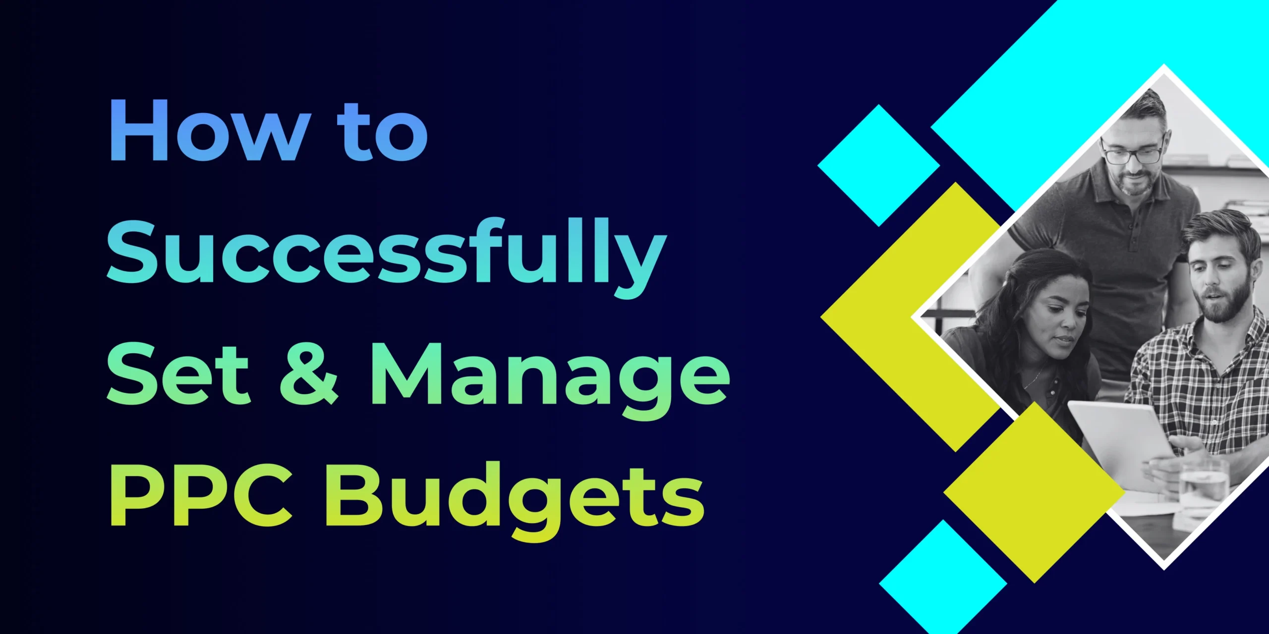 How to Successfully Set & Manage PPC Budgets