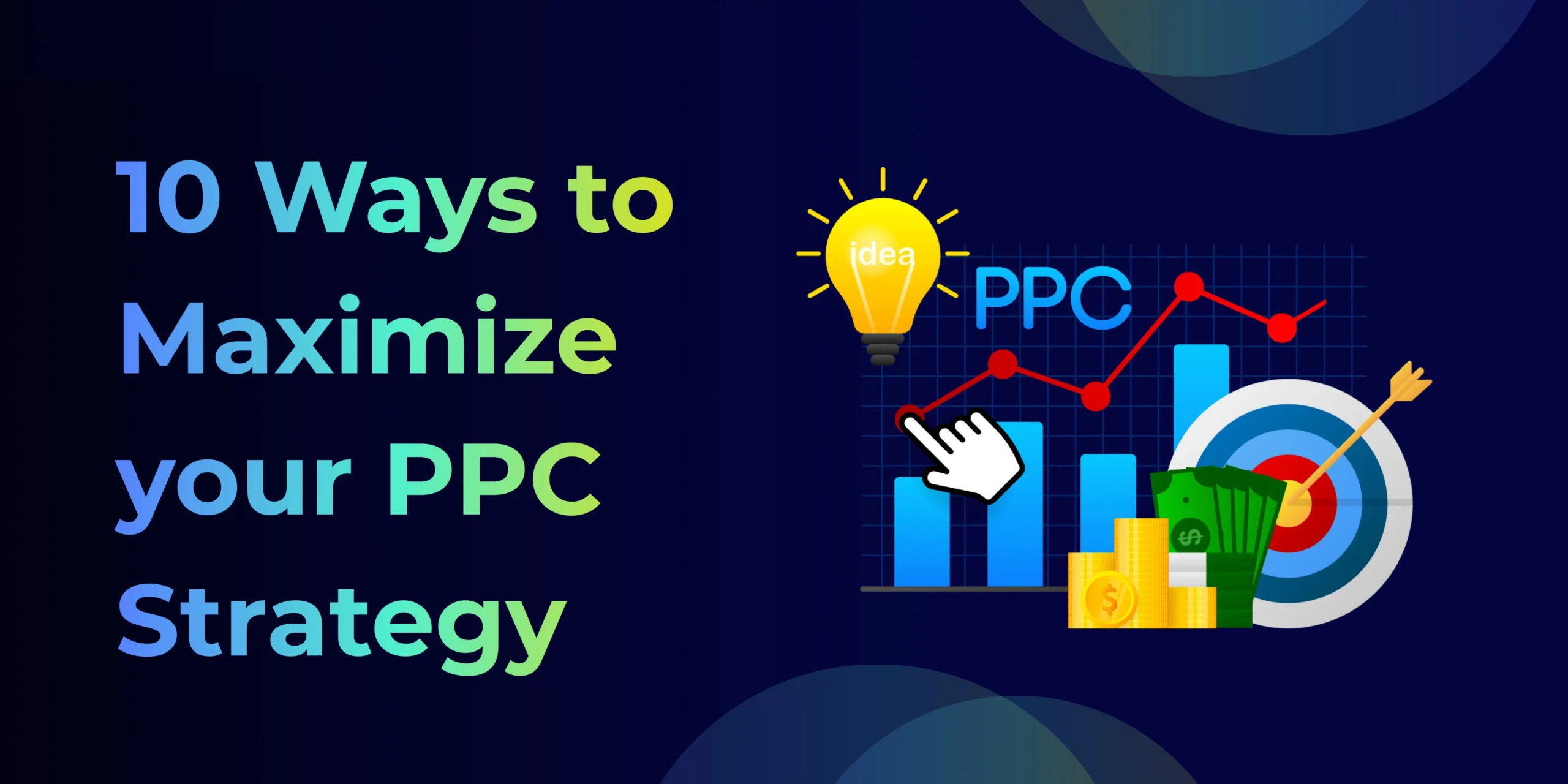 10 Ways to Maximize Your PPC Strategy