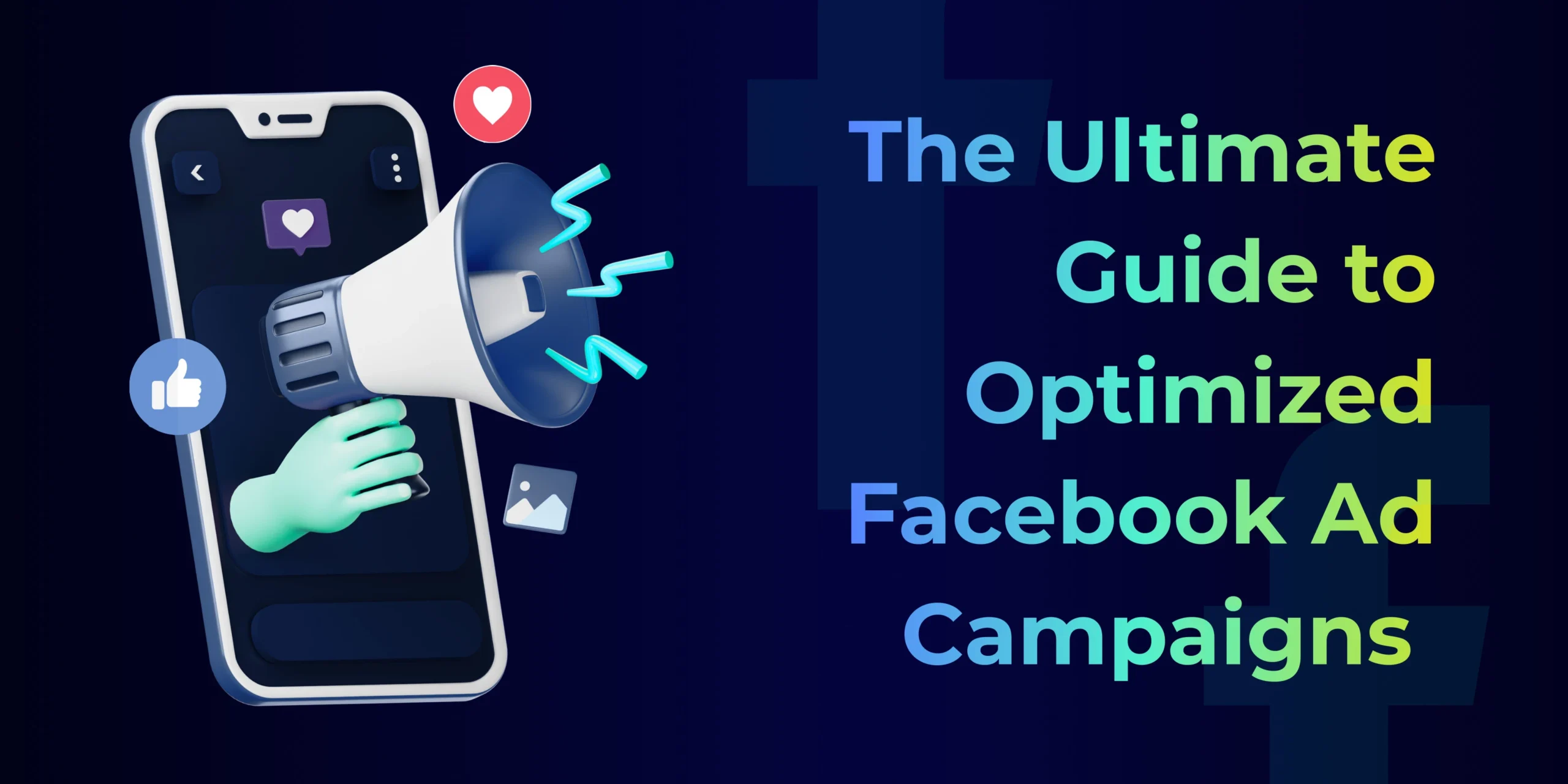 The Ultimate Guide to Optimized Facebook Ad Campaigns