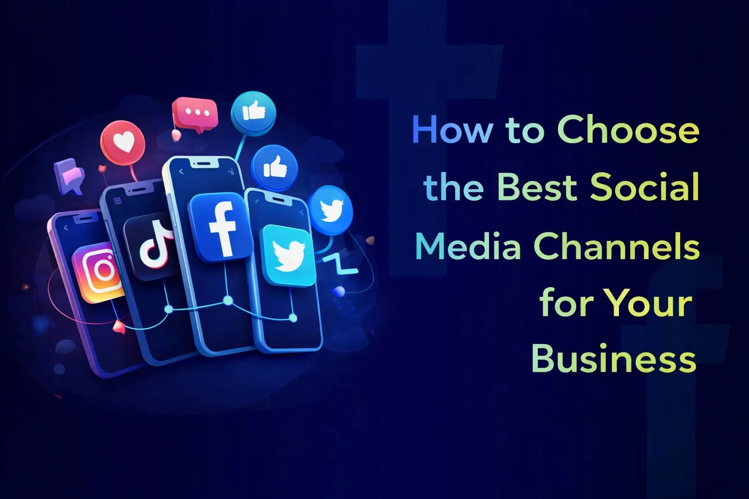 How to Choose the Best Social Media Channels for Your Business