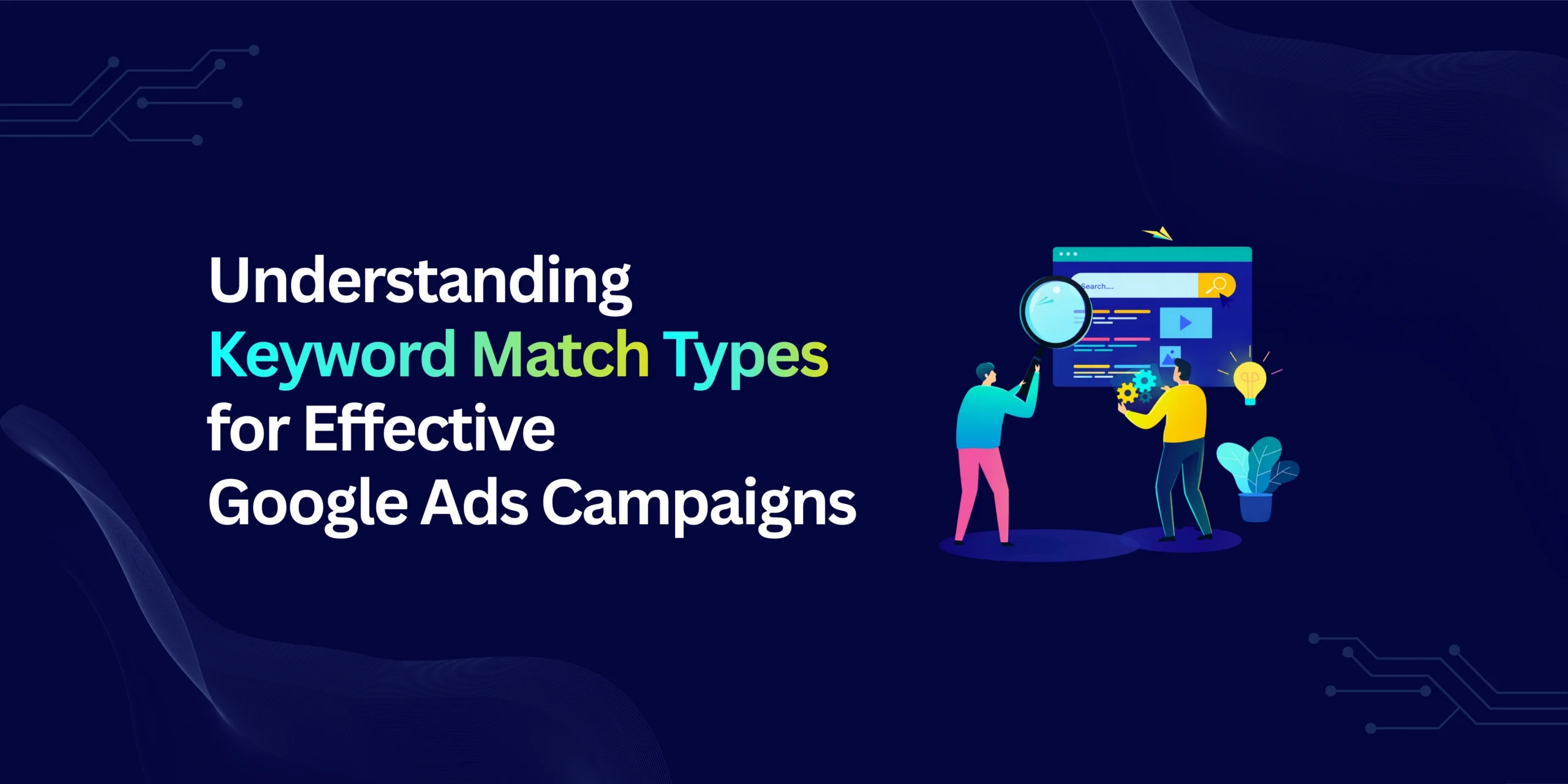 Understanding Keyword Match Types for Effective Google Ads Campaigns