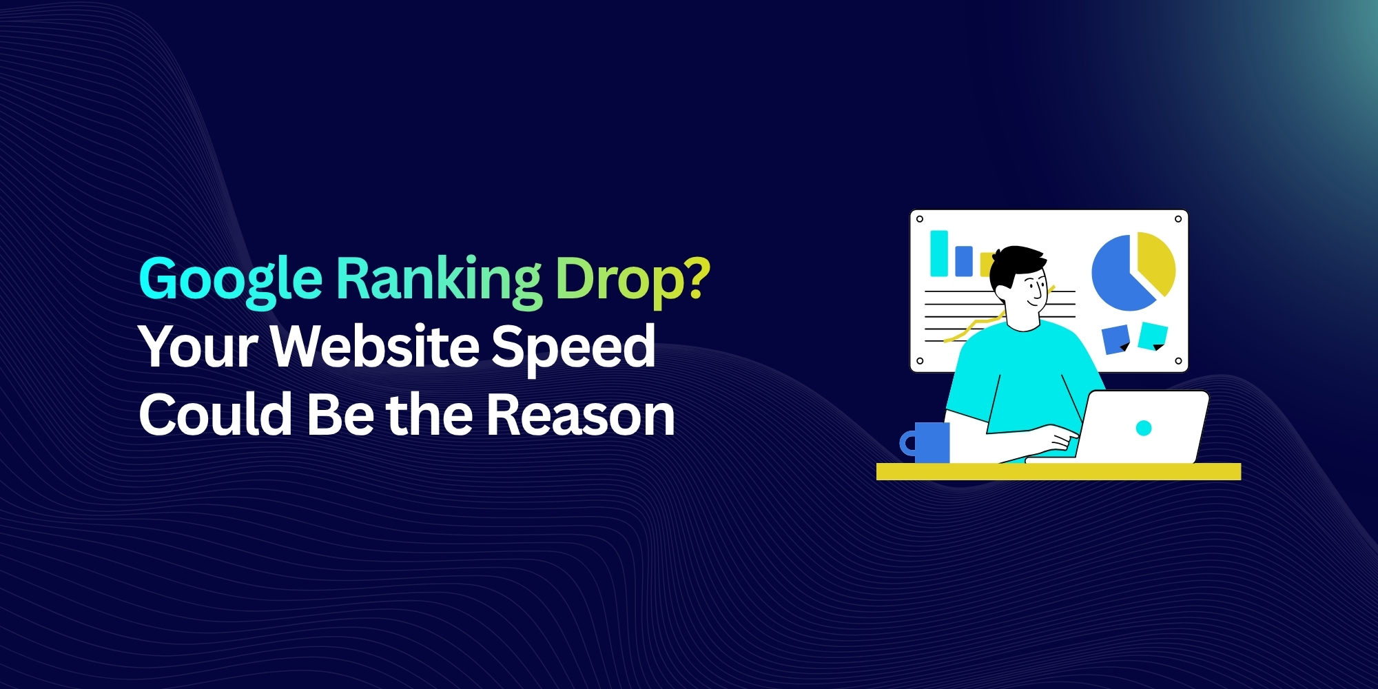 Google Ranking Drop? Your Website Speed Could Be the Reason