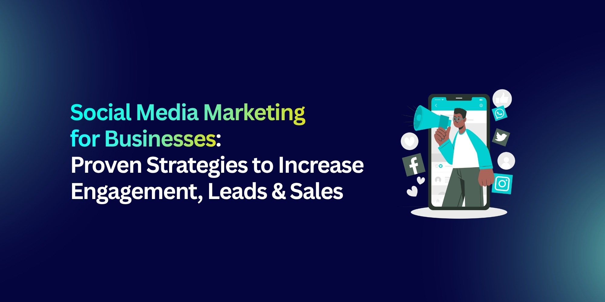 Social Media Marketing for Businesses: Proven Strategies to Increase Engagement, Leads & Sales