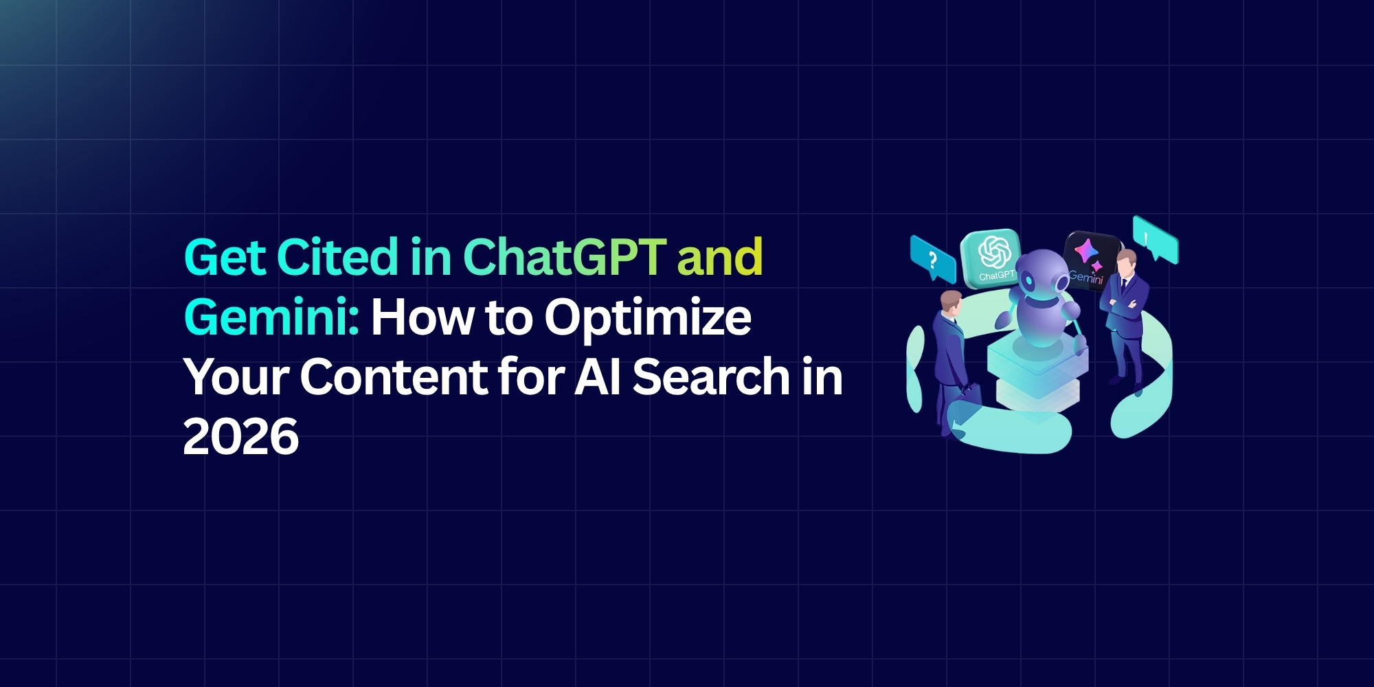 Get Cited in ChatGPT and Gemini: How to Optimise Your Content for AI Search in 2026