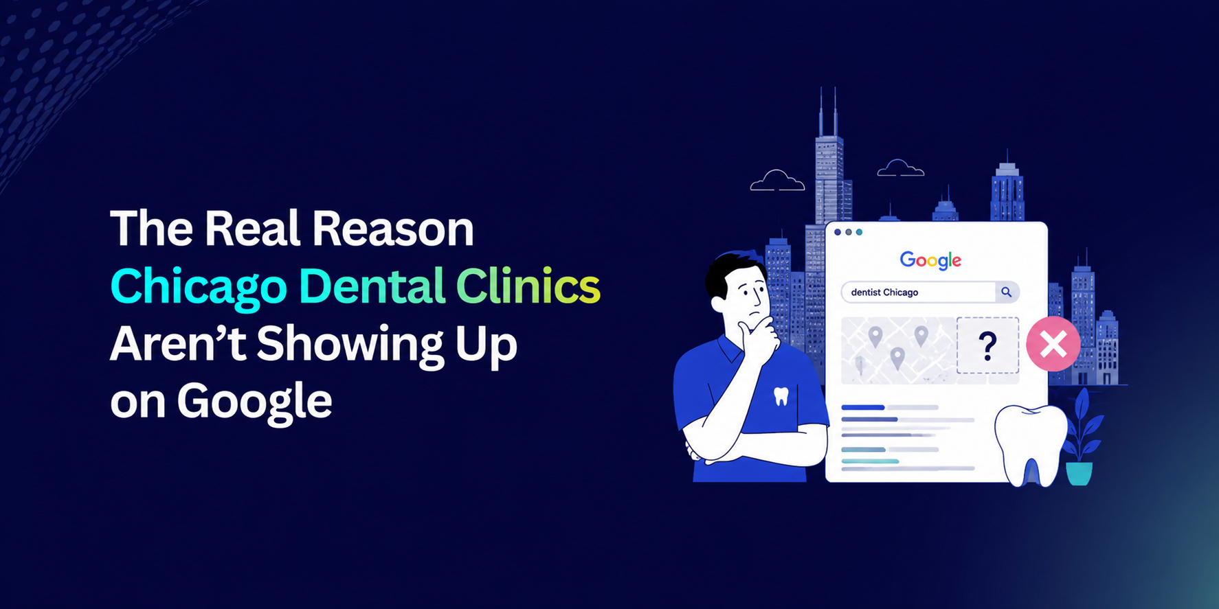 Why Most Dental Clinics in Chicago Are Not Ranking on Google (And What to Do About It)