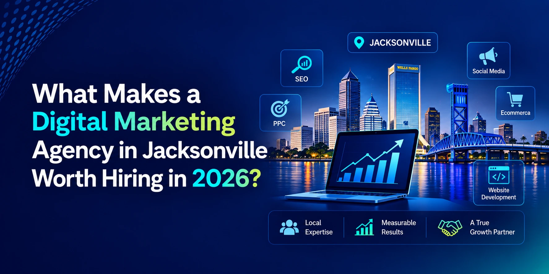 What Makes a Digital Marketing Agency in Jacksonville Worth Hiring in 2026